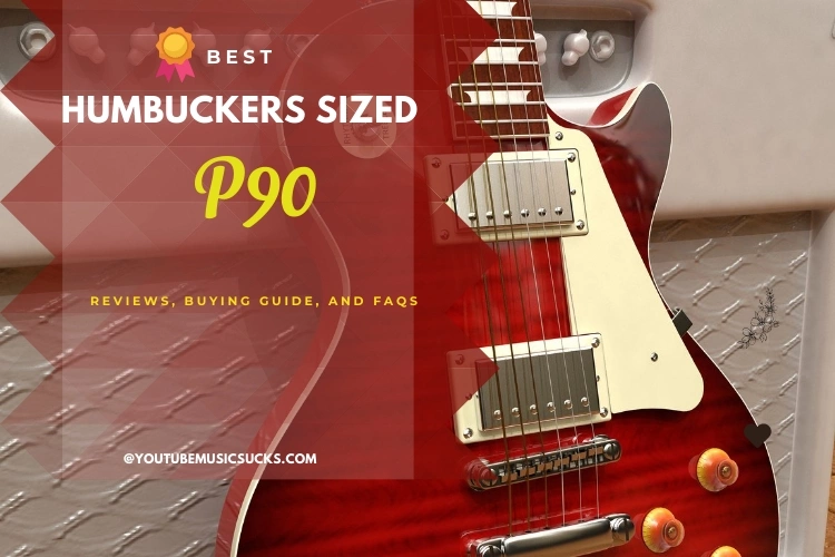 Best Humbuckers Sized P90: Reviews, Buying Guide, and FAQs